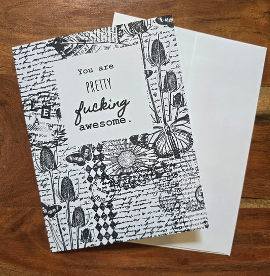 You are PRETTY f*cking awesome. (Handmade Greeting Card)