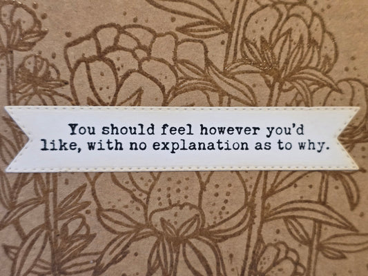 You should feel however you'd like... Handmade Greeting Card