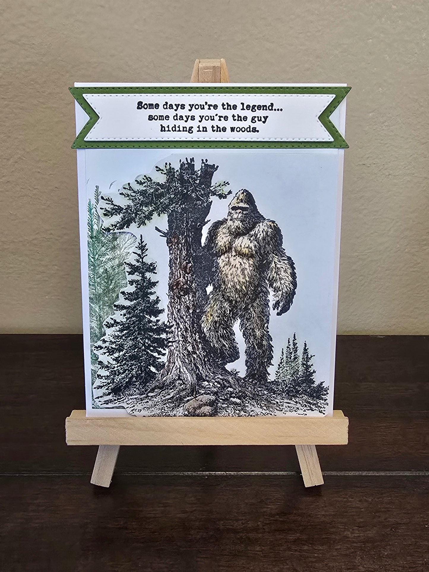 "Some days you're the legend..." Bigfoot themed Greeting Card