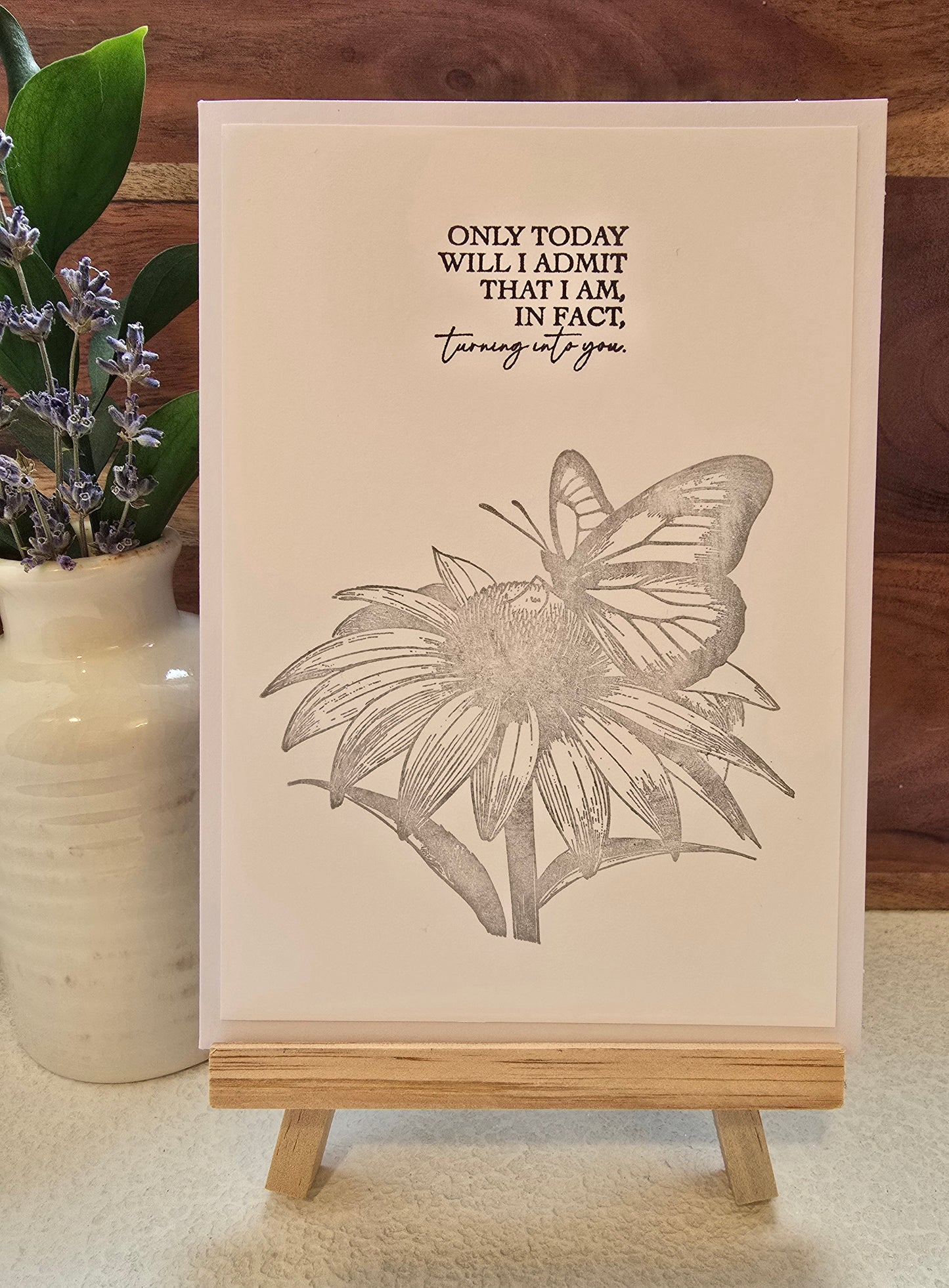 Only today will I admit that I am, in fact, turning into you. Handmade Mother's Day Card