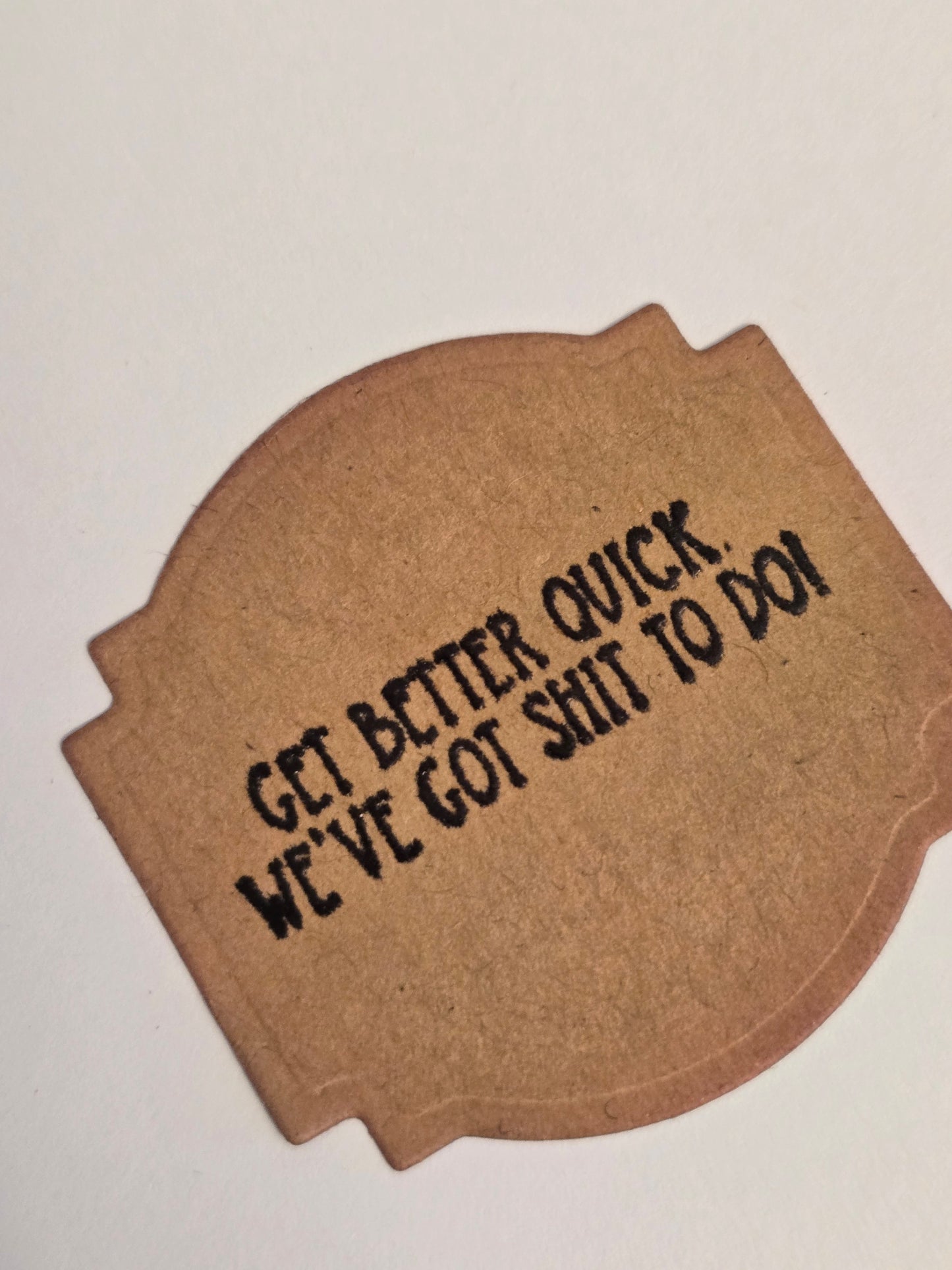 "I'm sorry your body has betrayed you. Get better quick. We've got shit to do!" Handmade Get Well Card