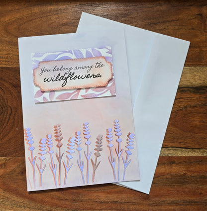 You Belong Among the Wildflowers (Handmade Greeting Card)