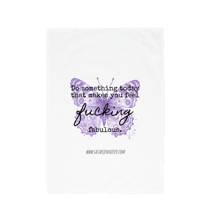 White Do something today that makes you feel fucking fabulous - Tea Towel