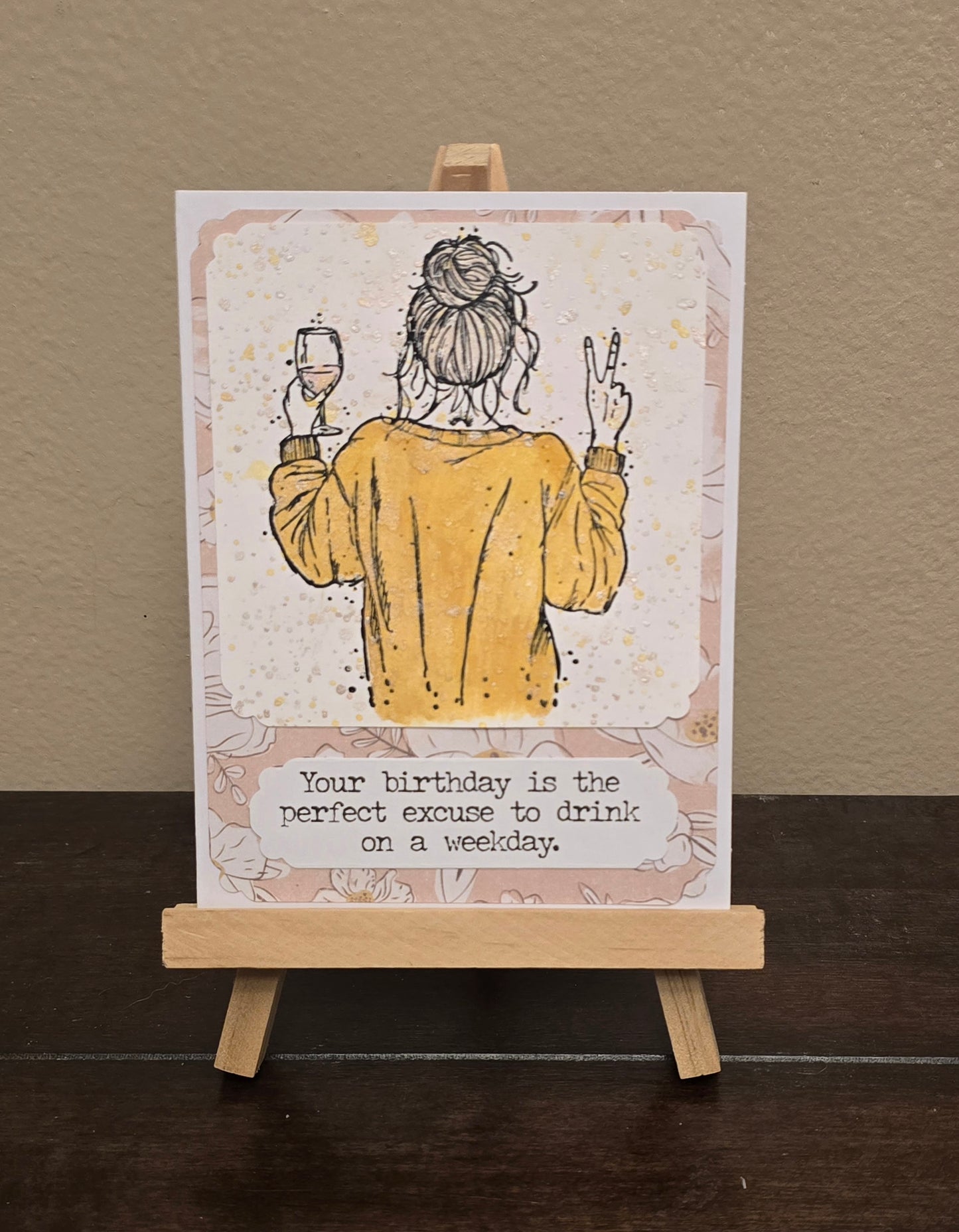 "Your birthday is the perfect excuse to drink on a weekday." Handmade Greeting Card
