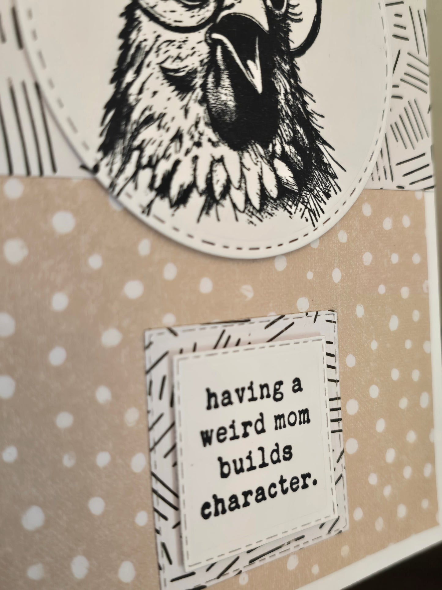 "having a weird mom builds character." Handmade Mother's Day Card