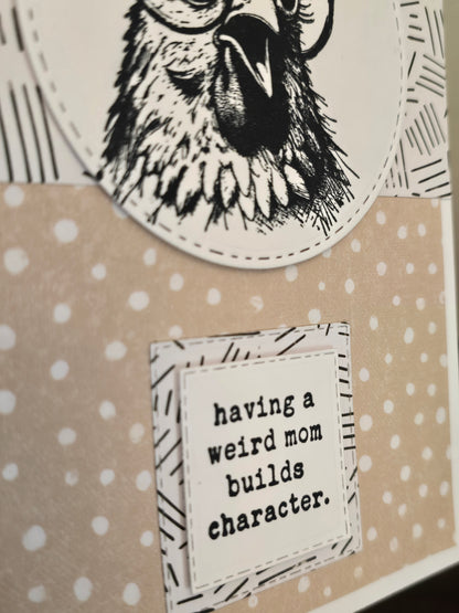 "having a weird mom builds character." Handmade Mother's Day Card