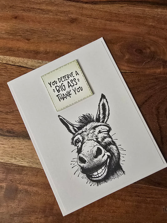 "You deserve a BIG ASS thank you" Handmade Greeting Card