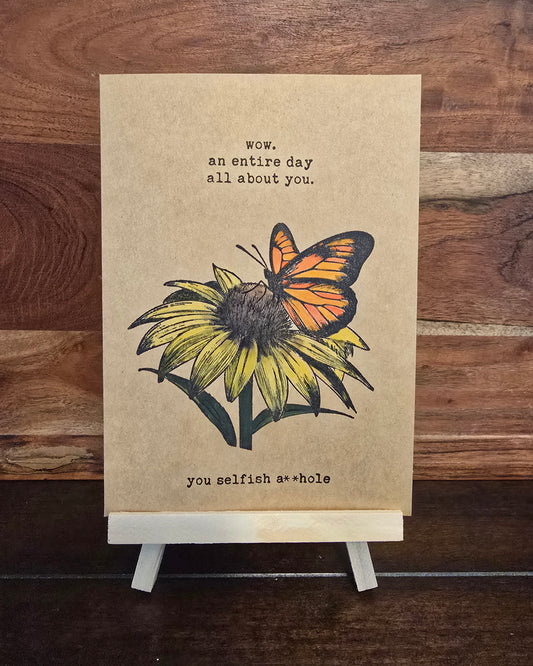 wow. an entire day all about you. you selfish a**hole (sunflower+butterfly) - Handmade Birthday Card