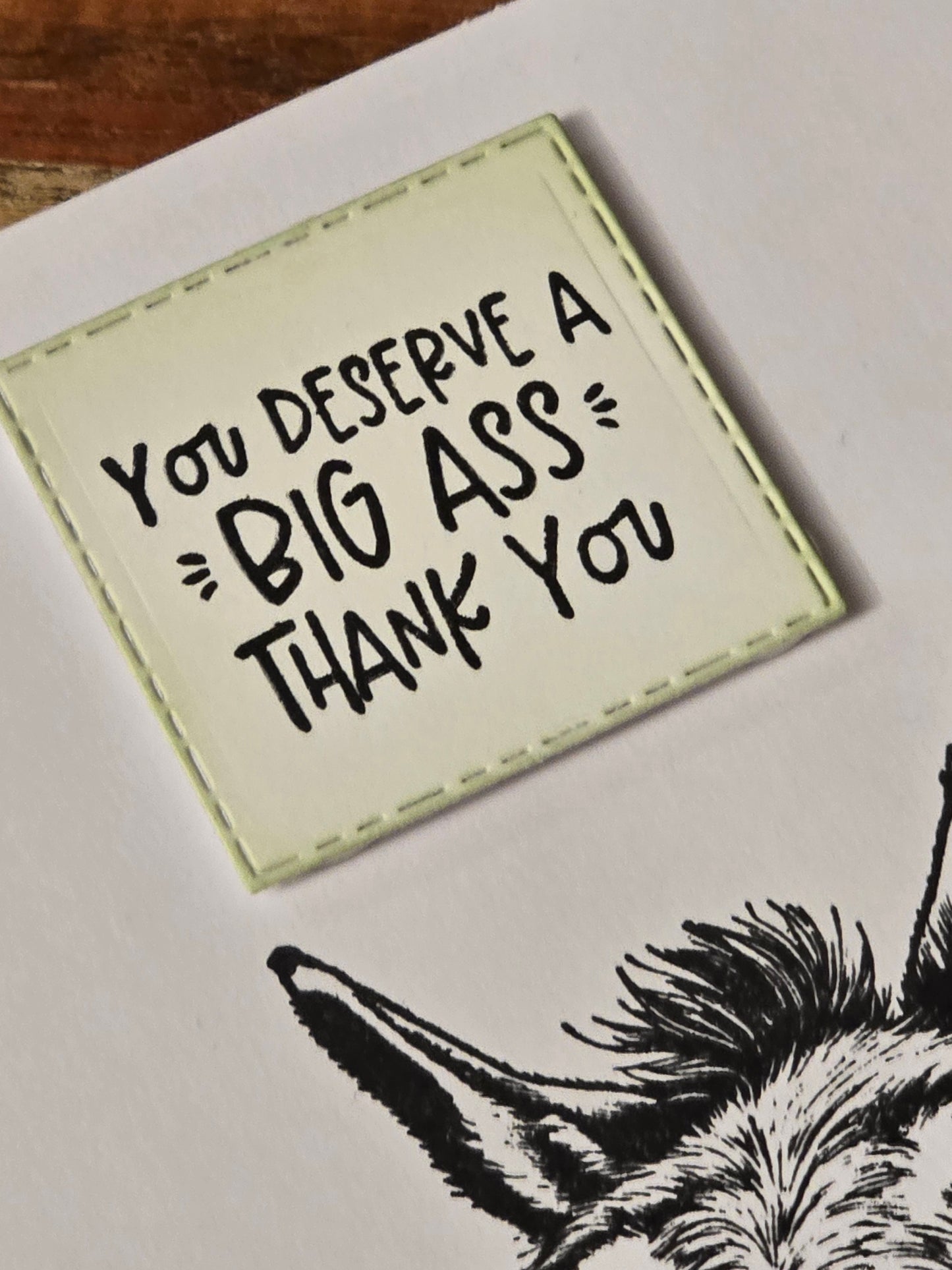 "You deserve a BIG ASS thank you" Handmade Greeting Card