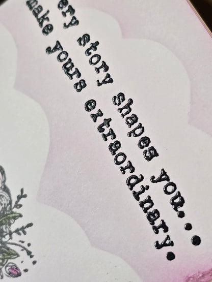 "Every story shapes you...make yours extraordinary." Handmade Greeting Card