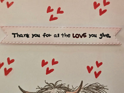 "Thank you for all the LOVE you give." Thank you/Valentine's card